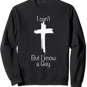Funny Jesus Cross I Cant But I Know A Guy Christian Sweatshirt Religious Retro05